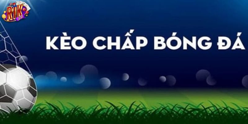 Kèo chấp đồng banh